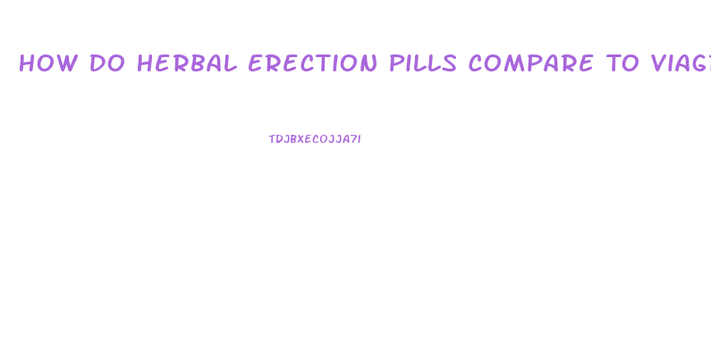 How Do Herbal Erection Pills Compare To Viagra