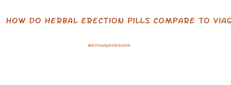 How Do Herbal Erection Pills Compare To Viagra