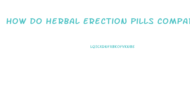 How Do Herbal Erection Pills Compare To Viagra