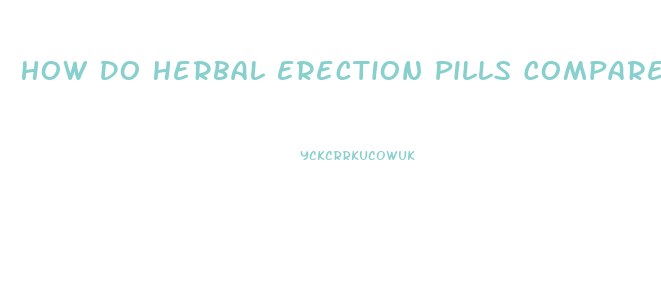 How Do Herbal Erection Pills Compare To Viagra