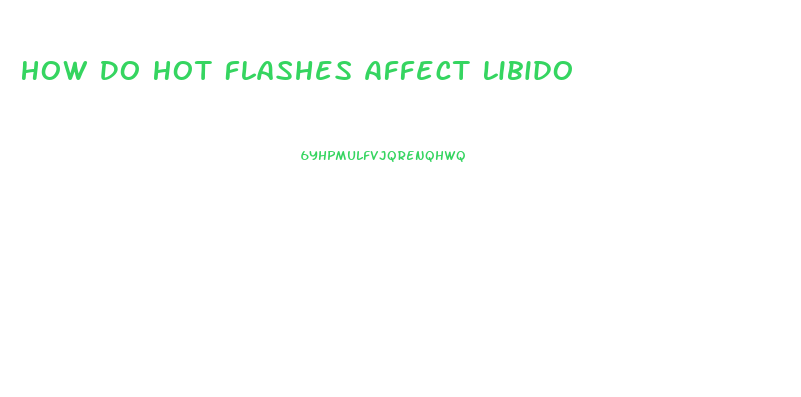 How Do Hot Flashes Affect Libido