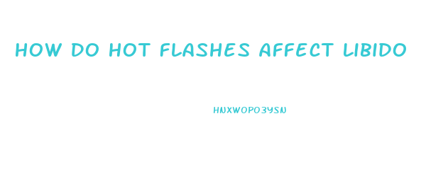 How Do Hot Flashes Affect Libido