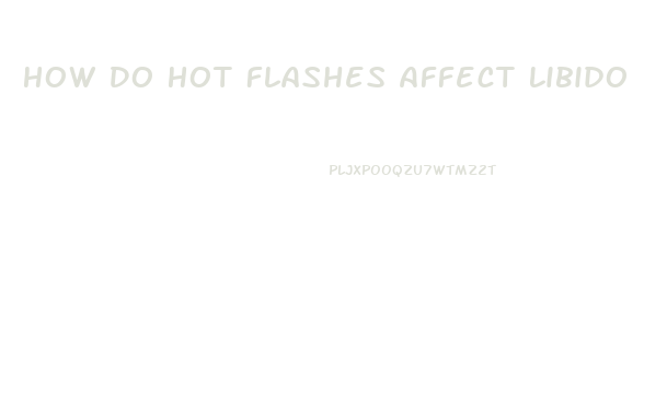 How Do Hot Flashes Affect Libido