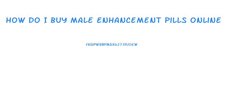 How Do I Buy Male Enhancement Pills Online