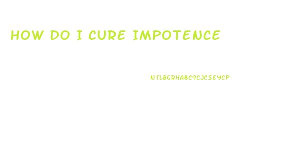 How Do I Cure Impotence