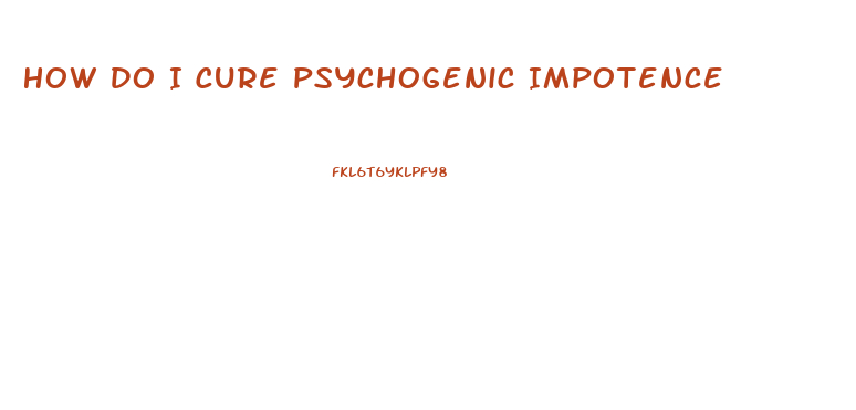 How Do I Cure Psychogenic Impotence