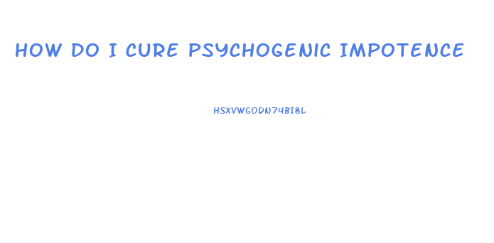 How Do I Cure Psychogenic Impotence