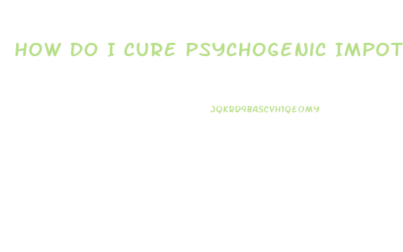 How Do I Cure Psychogenic Impotence