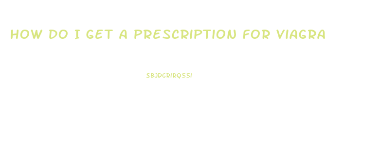 How Do I Get A Prescription For Viagra