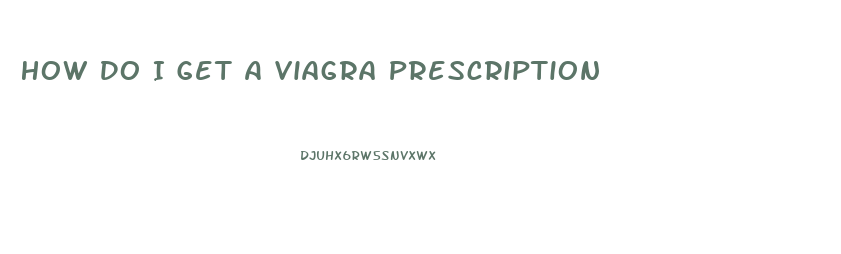 How Do I Get A Viagra Prescription