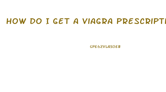 How Do I Get A Viagra Prescription