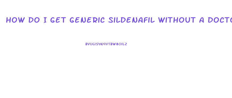 How Do I Get Generic Sildenafil Without A Doctor Prescription