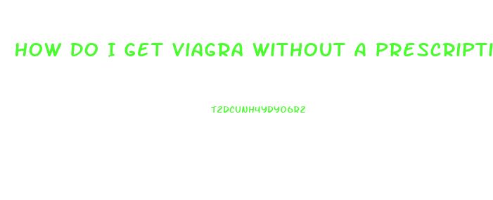How Do I Get Viagra Without A Prescription