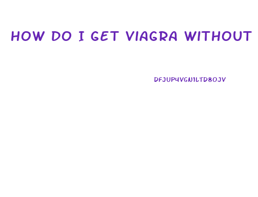 How Do I Get Viagra Without Seeing A Doctor