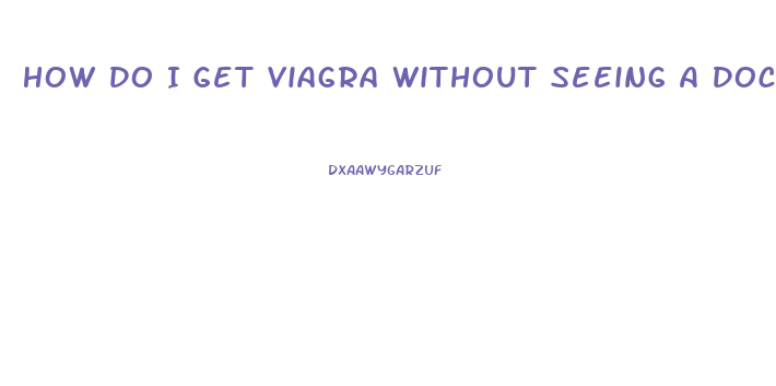 How Do I Get Viagra Without Seeing A Doctor