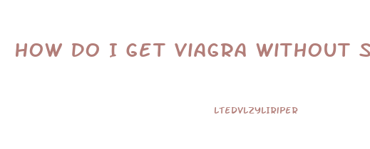 How Do I Get Viagra Without Seeing A Doctor