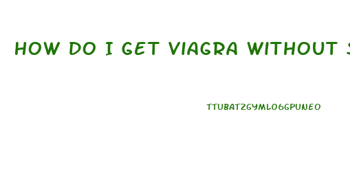 How Do I Get Viagra Without Seeing A Doctor