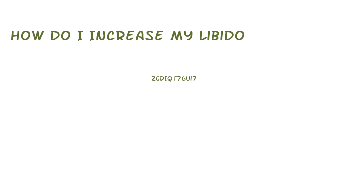 How Do I Increase My Libido