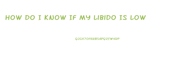 How Do I Know If My Libido Is Low