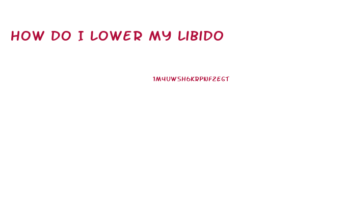 How Do I Lower My Libido