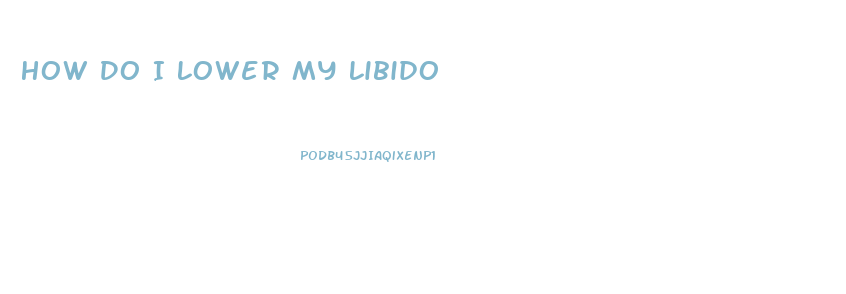 How Do I Lower My Libido