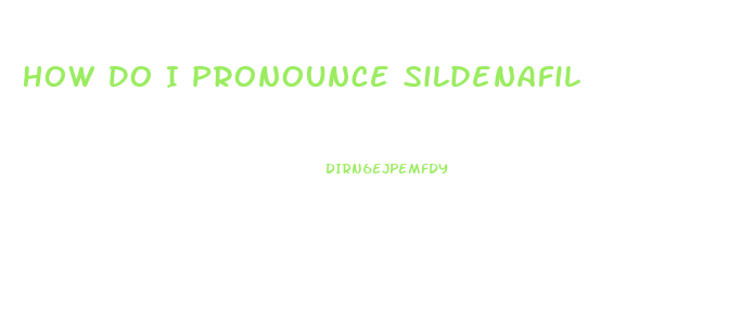 How Do I Pronounce Sildenafil