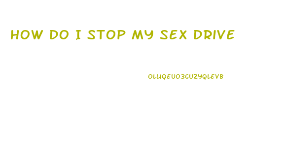 How Do I Stop My Sex Drive