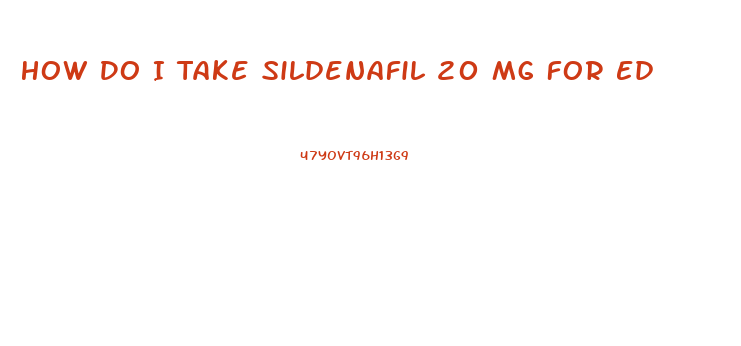 How Do I Take Sildenafil 20 Mg For Ed