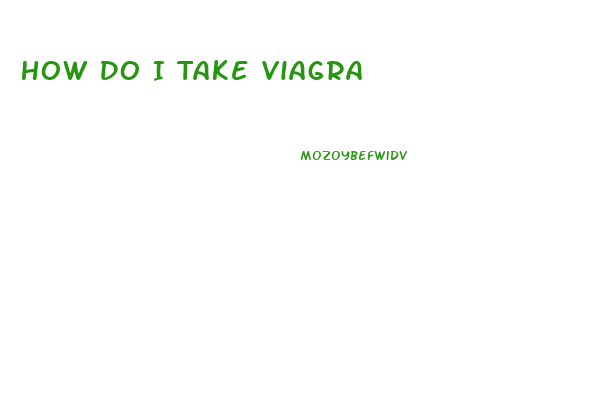 How Do I Take Viagra