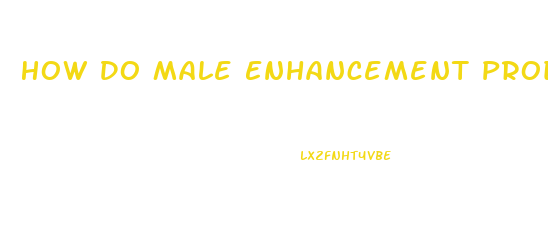 How Do Male Enhancement Products Work
