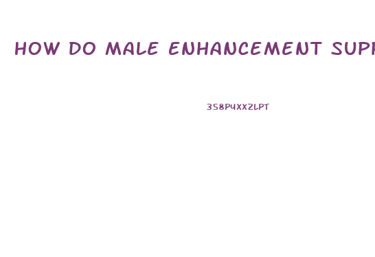 How Do Male Enhancement Supplements Work