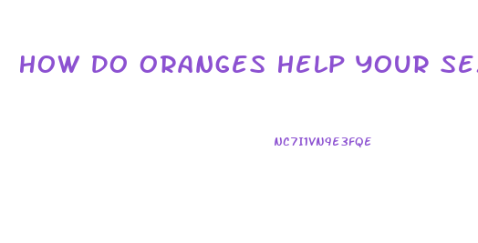 How Do Oranges Help Your Sex Drive