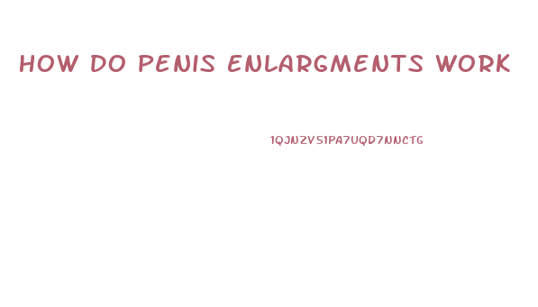 How Do Penis Enlargments Work