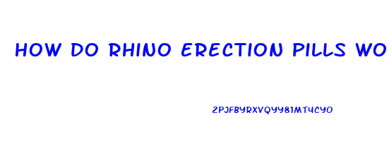 How Do Rhino Erection Pills Work
