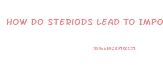 How Do Steriods Lead To Impotence