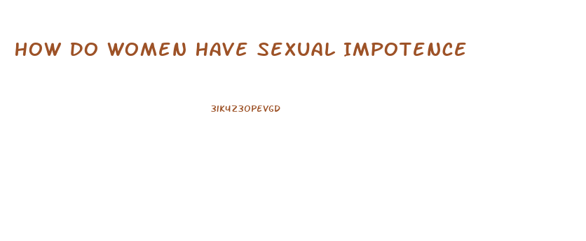 How Do Women Have Sexual Impotence