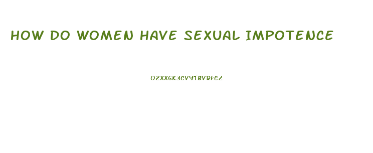 How Do Women Have Sexual Impotence