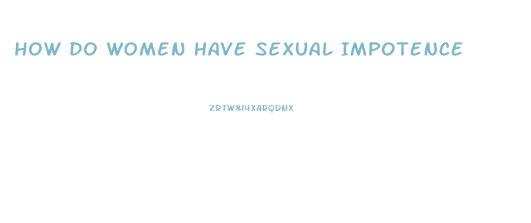 How Do Women Have Sexual Impotence