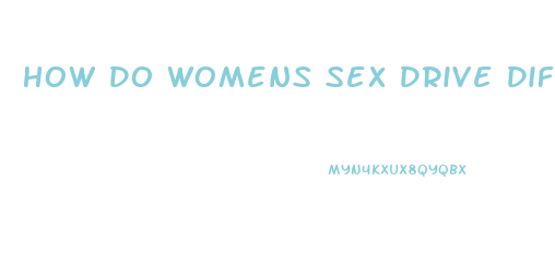 How Do Womens Sex Drive Differ From Men
