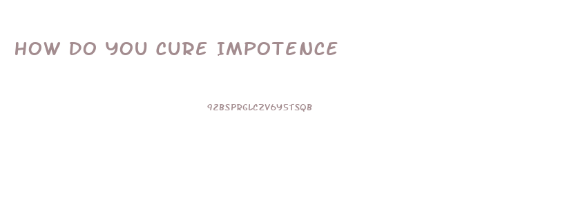 How Do You Cure Impotence