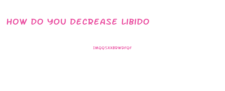 How Do You Decrease Libido