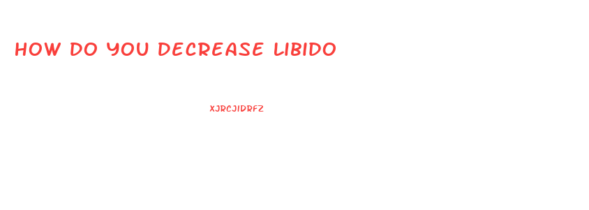 How Do You Decrease Libido