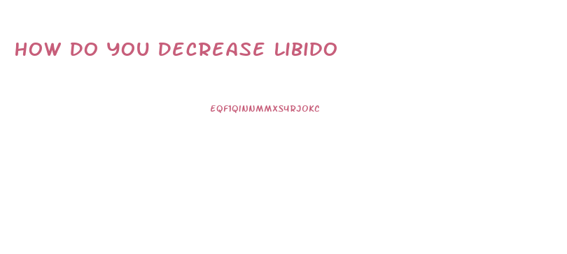 How Do You Decrease Libido