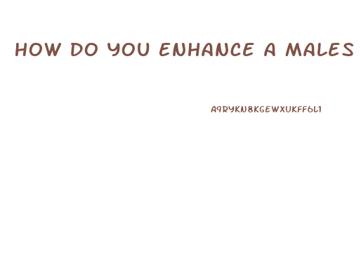 How Do You Enhance A Males Sex Drive