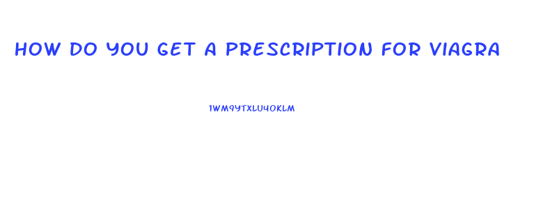 How Do You Get A Prescription For Viagra