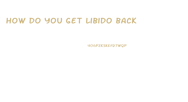 How Do You Get Libido Back