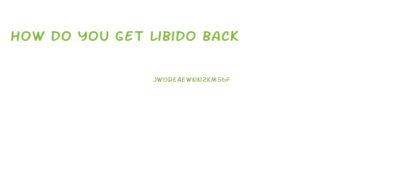 How Do You Get Libido Back