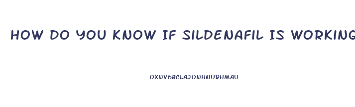 How Do You Know If Sildenafil Is Working