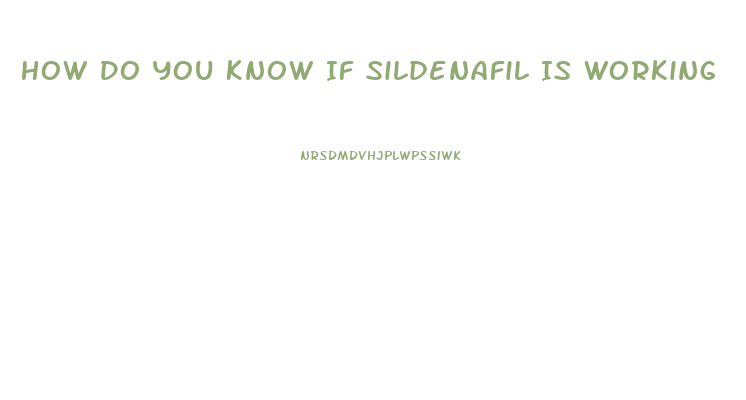 How Do You Know If Sildenafil Is Working