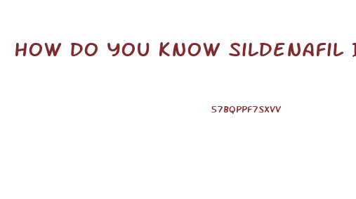 How Do You Know Sildenafil Is Working